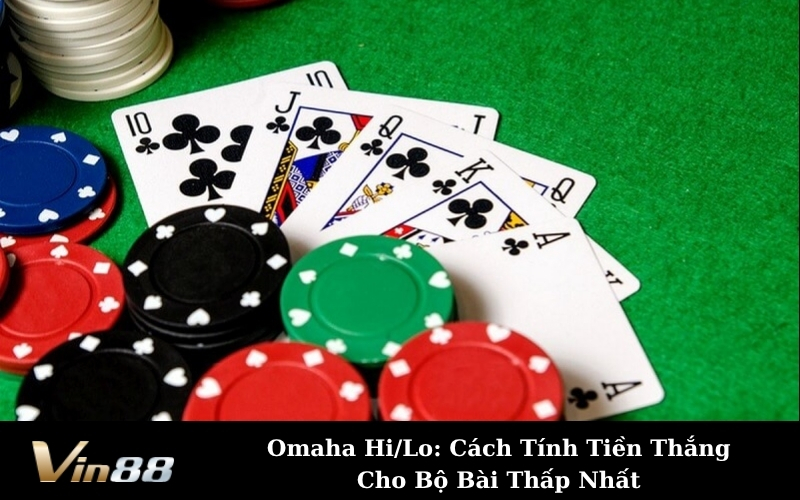 Omaha Hi/Lo: Cách Tính Tiền Thắng Cho Bộ Bài Thấp Nhất